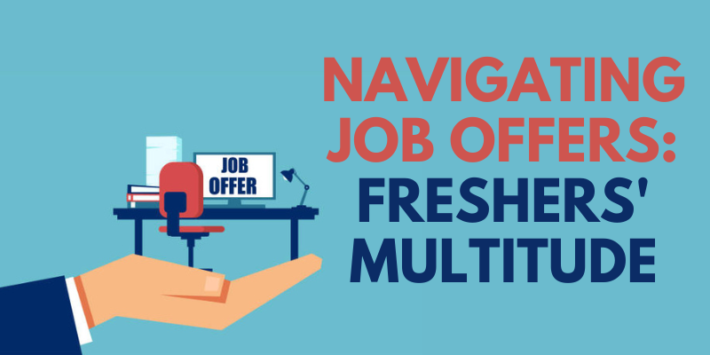 Navigating Job Offers Freshers' Multitude