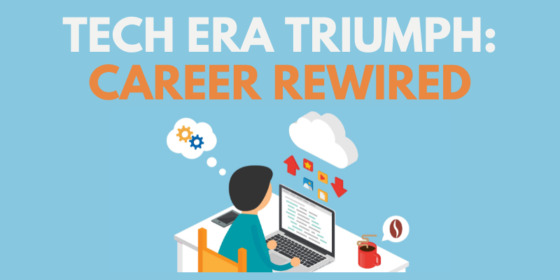 Tech Era Triumph Career Rewired